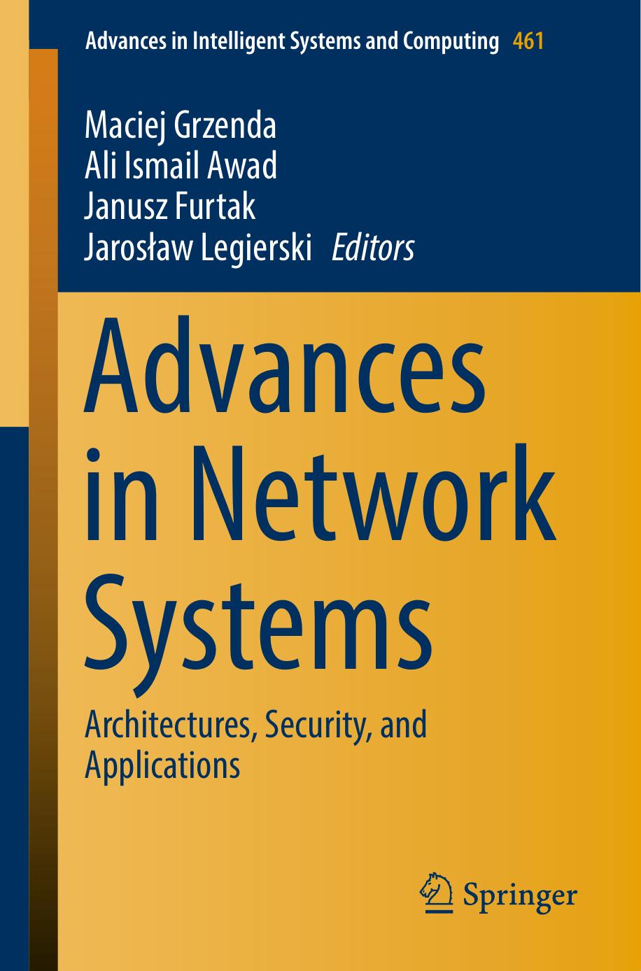 Advances in Network Systems : Architectures, Security, and Applications by Maciej Grzenda Ali Ismail Awad Janusz Furtak Jarosław Legierski (eds.)