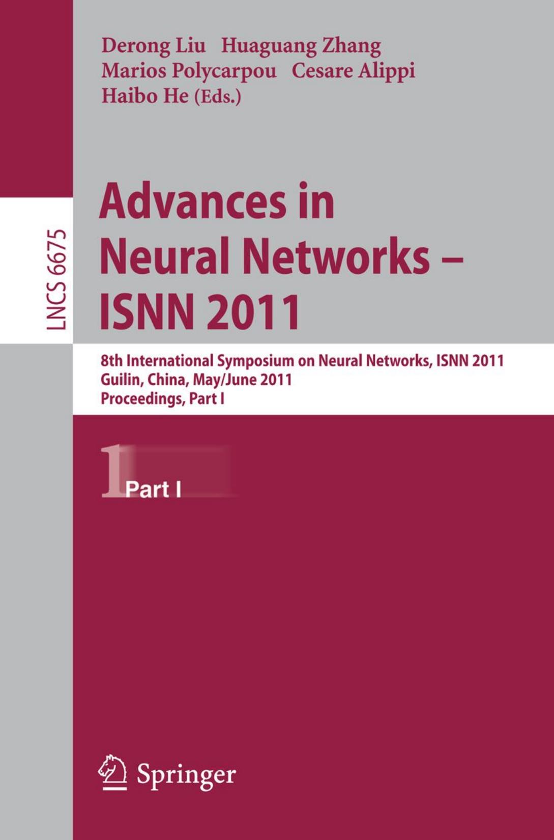 Advances in Neural Networks â ISNN 2011: 8th International Symposium on Neural Networks, ISNN 2011, Guilin, China, May 29âJune 1, 2011, Proceedings, Part I by unknow