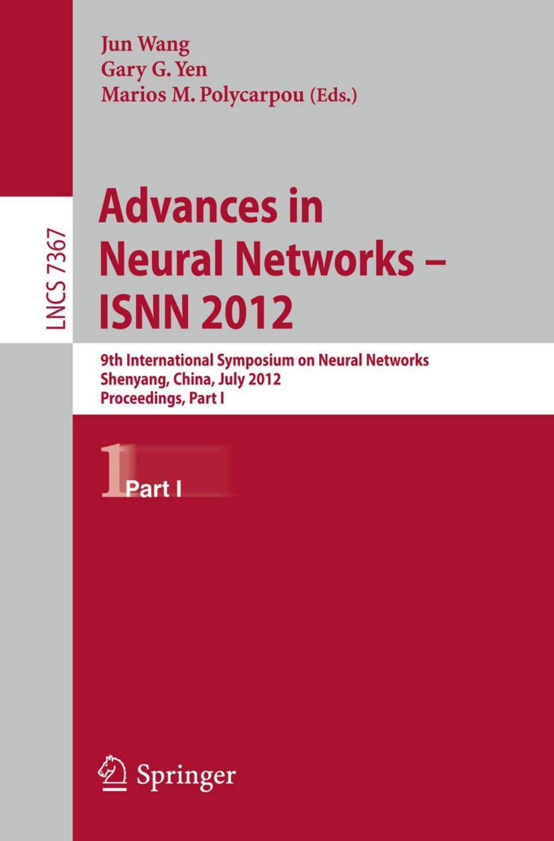 Advances in Neural Networks â ISNN 2012: 9th International Symposium on Neural Networks, Shenyang, China, July 11-14, 2012. Proceedings, Part I by unknow