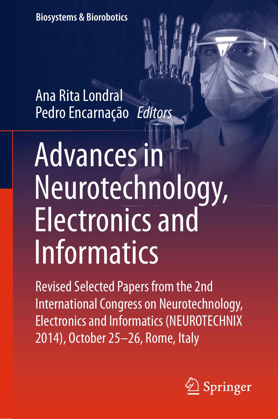 Advances in Neurotechnology, Electronics and Informatics: Revised Selected Papers from the 2nd International Congress on Neurotechnology, Electronics and Informatics (NEUROTECHNIX by Ana Rita Londral Pedro Encarnação (eds.)