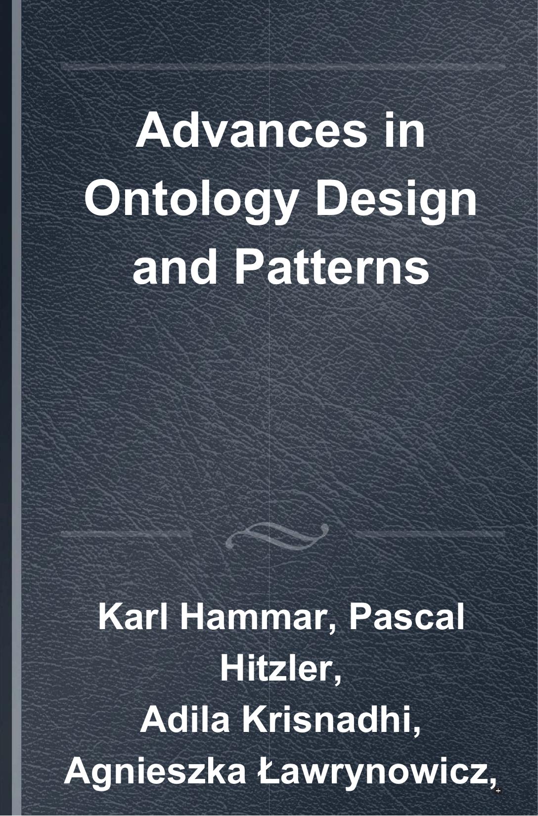 Advances in Ontology Design and Patterns by K. Hammar P. Hitzler A. Krisnadhi