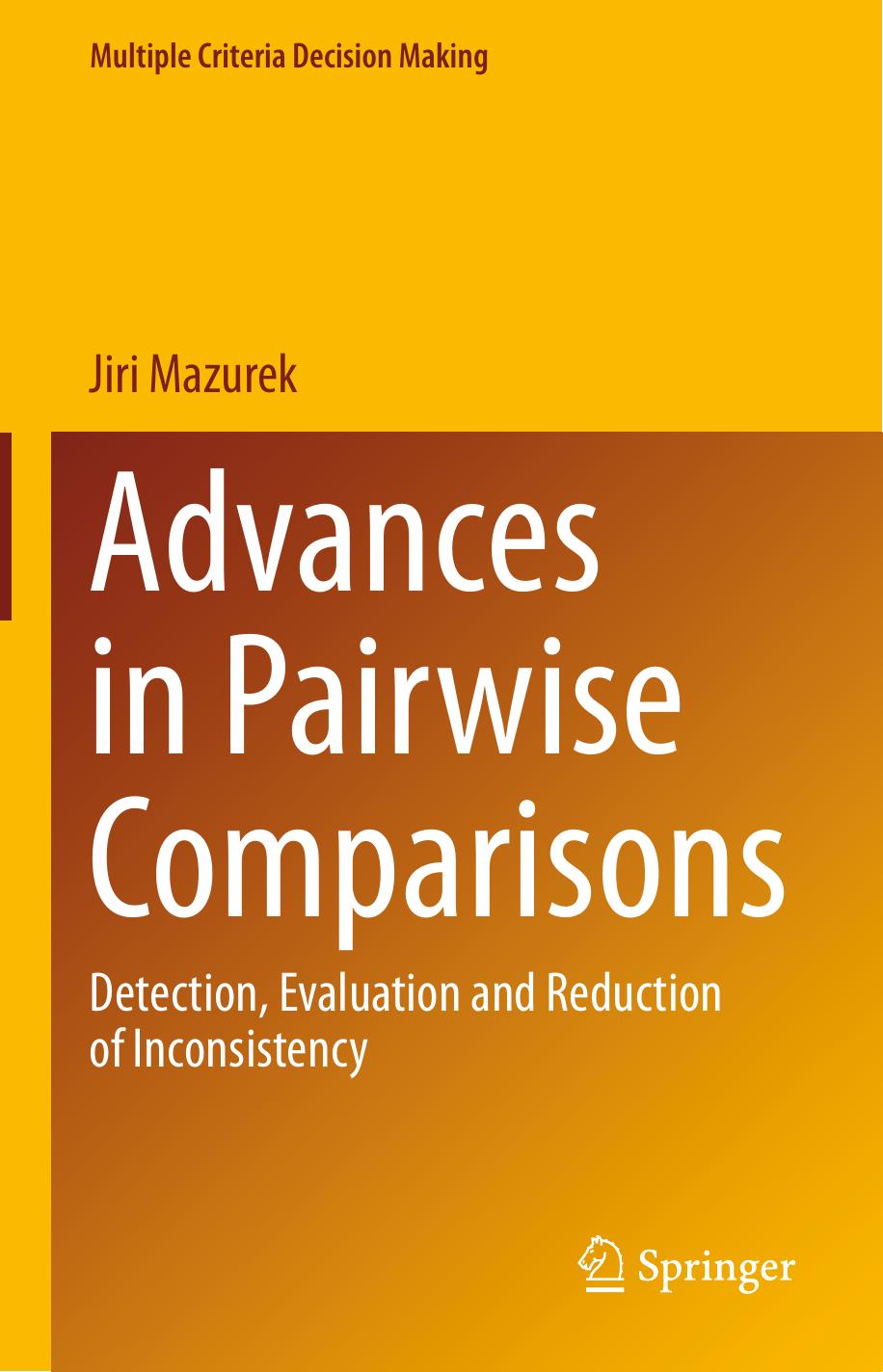 Advances in Pairwise Comparisons: Detection, Evaluation and Reduction of Inconsistency by Jiri Mazurek