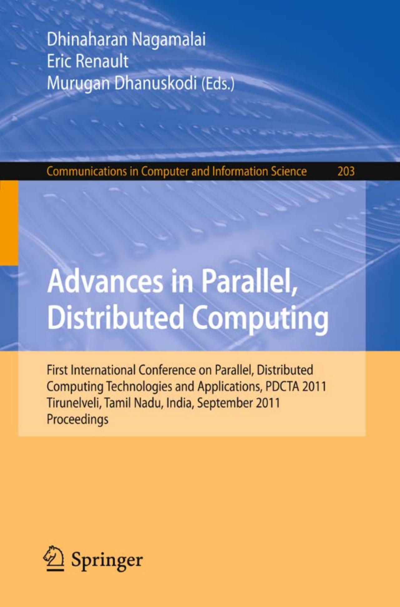 Advances in Parallel Distributed Computing: First International Conference on Parallel, Distributed Computing Technologies and Applications, PDCTA 2011, Tirunelveli, India, Septemb by B. Baranidharan B. Shanthi (auth.) Dhinaharan Nagamalai Eric Renault Murugan Dhanuskodi (eds.)