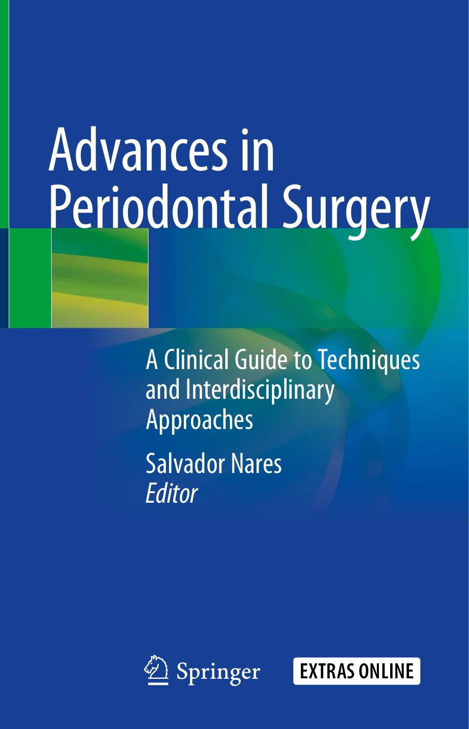 Advances in Periodontal Surgery: A Clinical Guide to Techniques and Interdisciplinary Approaches (Repost) by Salvador Nares