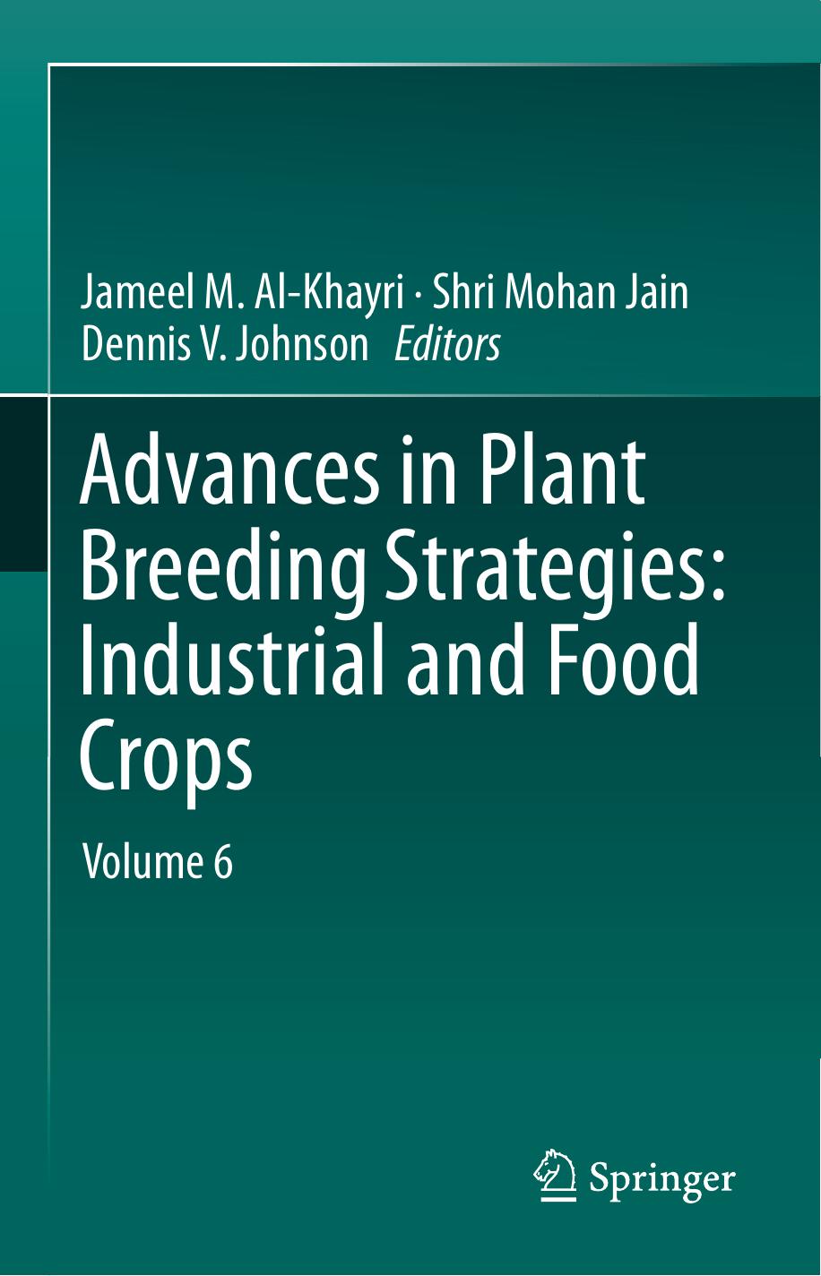 Advances in Plant Breeding Strategies: Industrial and Food Crops: Volume 6 by Jameel M. Al-Khayri Shri Mohan Jain Dennis V. Johnson