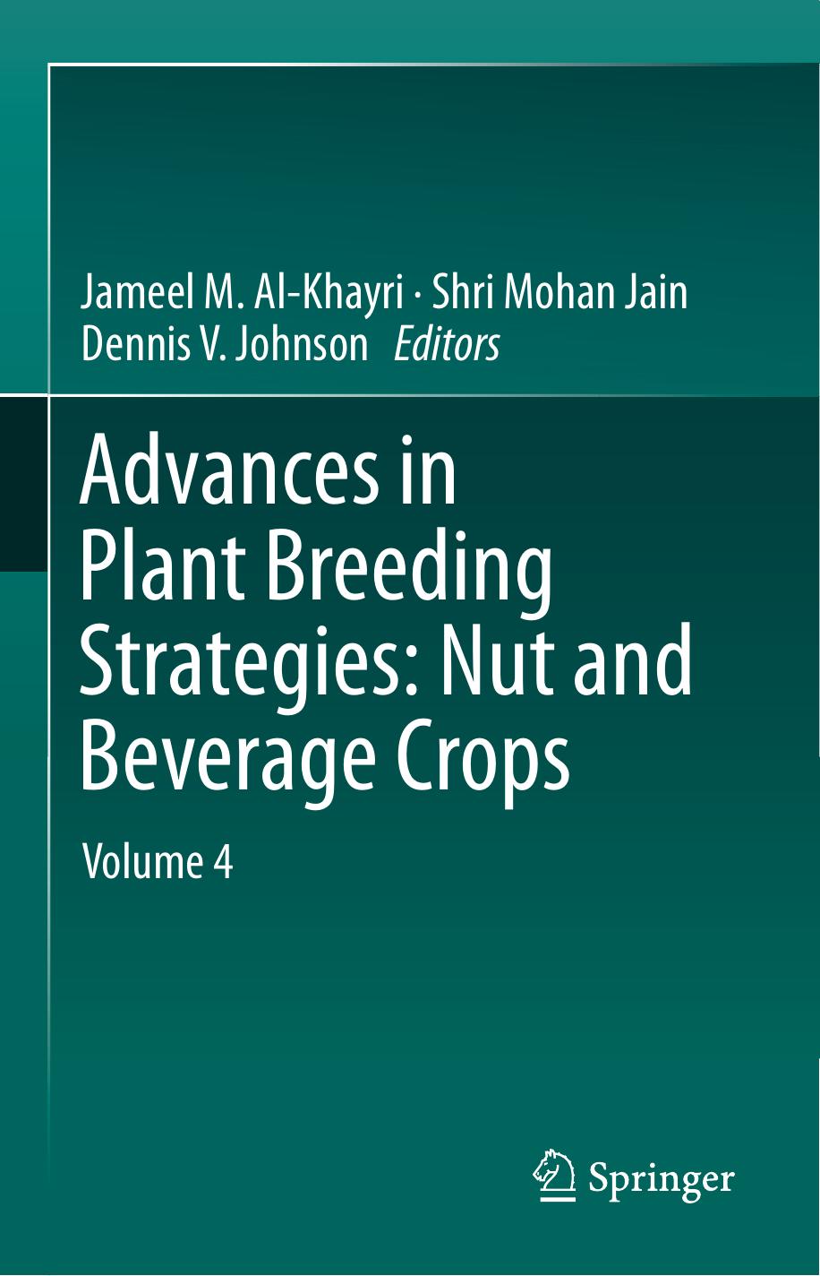 Advances in Plant Breeding Strategies: Nut and Beverage Crops: Volume 4 by Jameel M. Al-Khayri Shri Mohan Jain Dennis V. Johnson