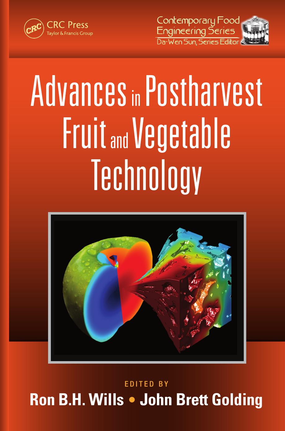 Advances in Postharvest Fruit and Vegetable Technology by Wills Ron B.H. Golding John Brett