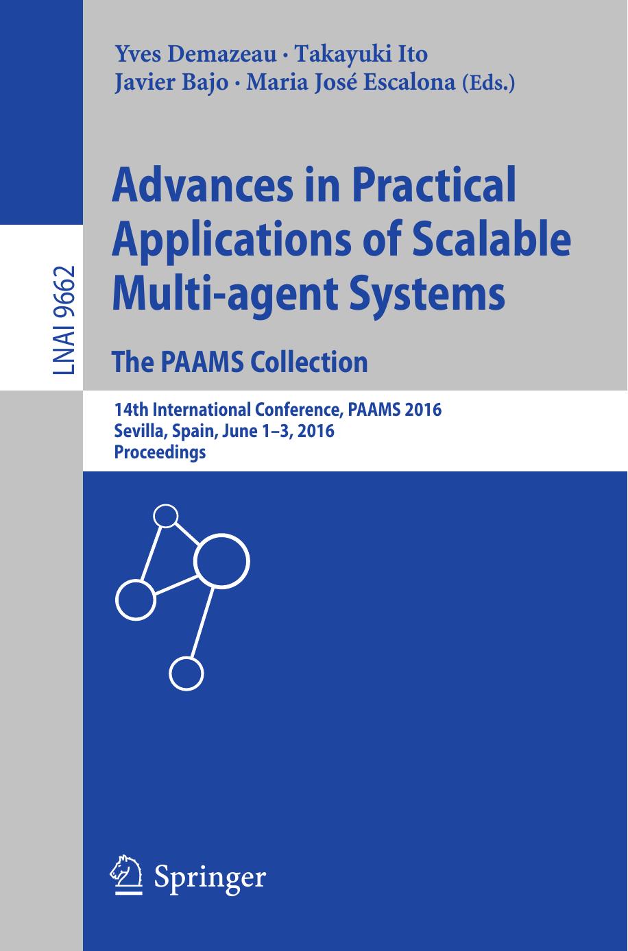 Advances in Practical Applications of Scalable Multi-agent Systems. The PAAMS Collection: 14th International Conference, PAAMS 2016, Sevilla, Spain, June 1-3, 2016, Proceedings by Yves Demazeau Takayuki Ito Javier Bajo Maria José Escalona (eds.)