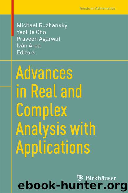 Advances in Real and Complex Analysis with Applications by Michael Ruzhansky Yeol Je Cho Praveen Agarwal & Iván Area