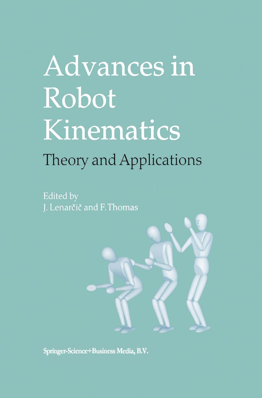 Advances in Robot Kinematics: Theory and Applications by Gang Shen Yukio Takeda Hiroaki Funabashi (auth.) J. Lenarčič F. Thomas (eds.)