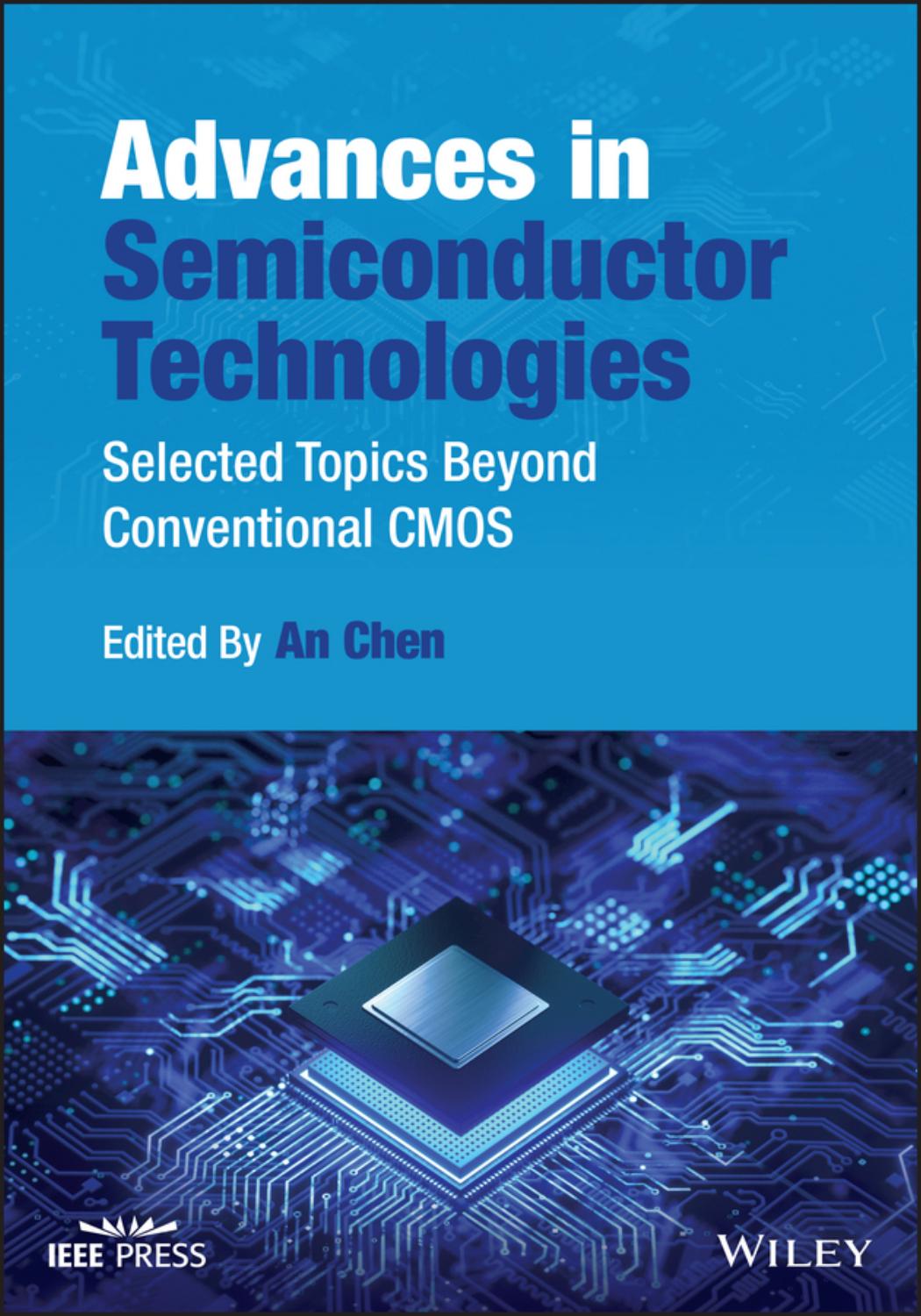 Advances in Semiconductor Technologies by An Chen