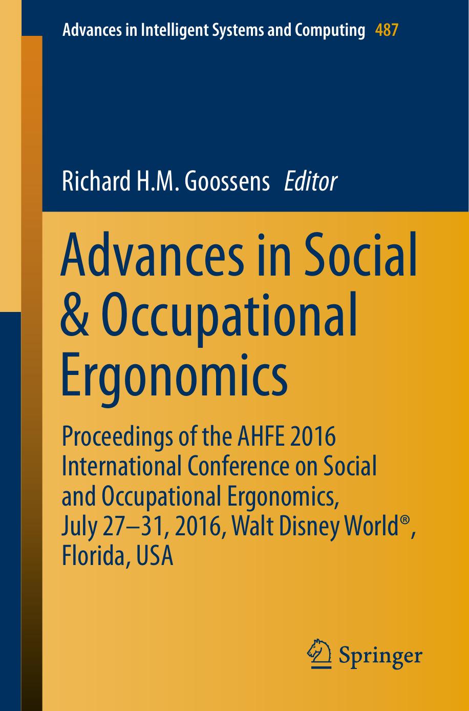 Advances in Social &amp; Occupational Ergonomics: Proceedings of the AHFE 2016 International Conference on Social and Occupational Ergonomics, July 27-31, 2016, Walt Disney WorldÂ®, Florida, USA by Richard H.M. Goossens (eds.)