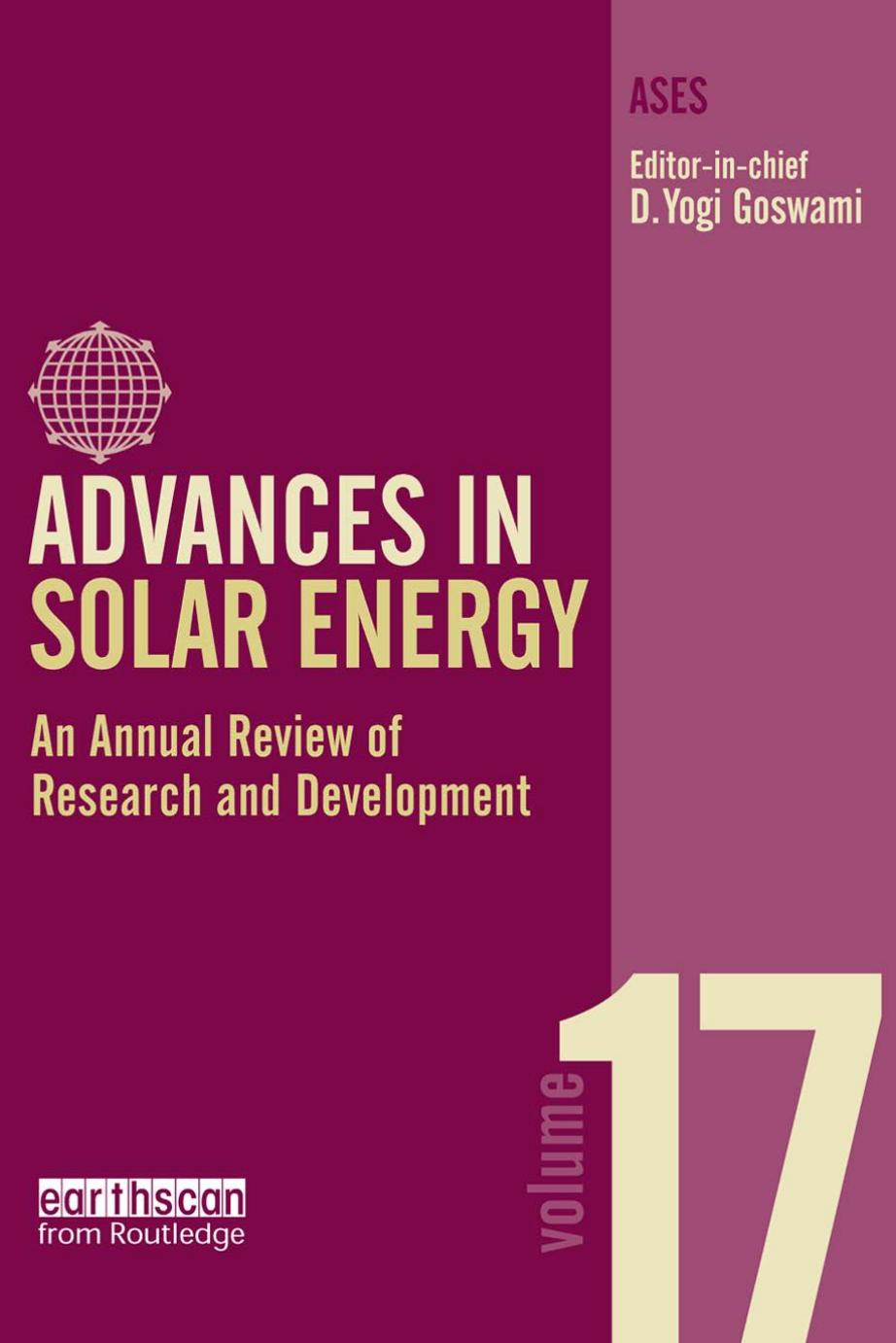 Advances in Solar Energy: Volume 17 : An Annual Review of Research and Development in Renewable Energy Technologies by D. Yogi Goswami