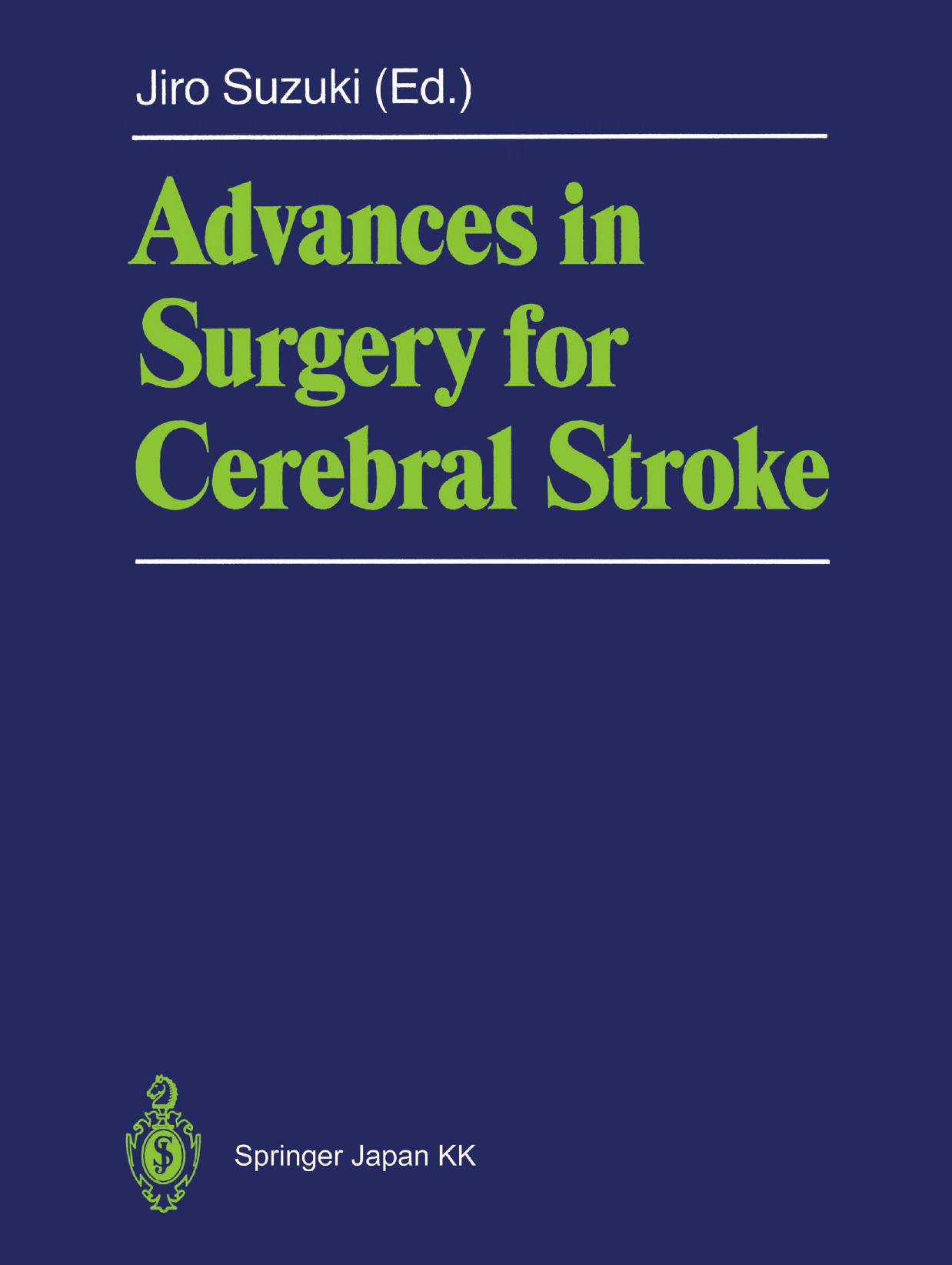 Advances in Surgery for Cerebral Stroke: Proceedings of the International Symposium on Surgery for Cerebral Stroke, Sendai 1987 by Jiro Suzuki (auth.) Prof. Jiro Suzuki M.D (eds.)
