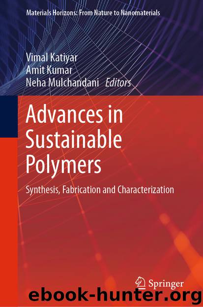 Advances in Sustainable Polymers by Vimal Katiyar & Amit Kumar & Neha Mulchandani