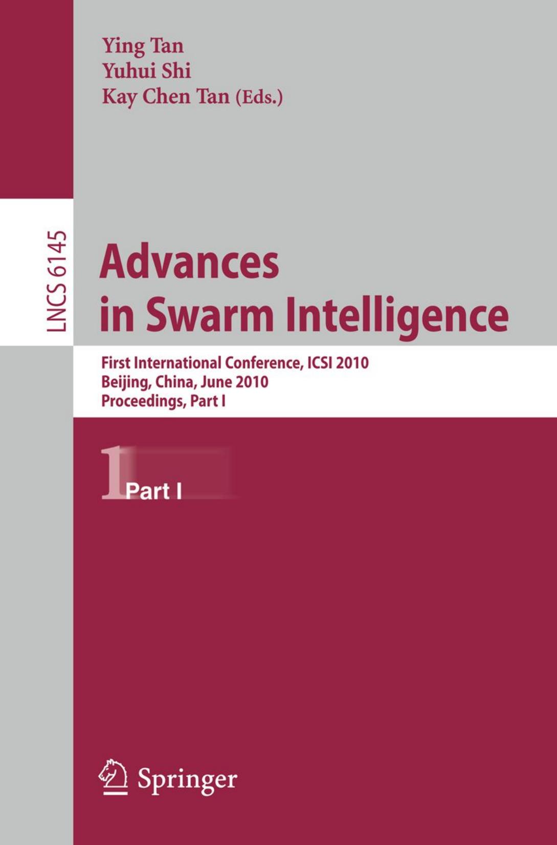 Advances in Swarm Intelligence: First International Conference, ICSI 2010, Beijing, China, June 12-15, 2010, Proceedings, Part I by Zvi Retchkiman Konigsberg (auth.) Ying Tan Yuhui Shi Kay Chen Tan (eds.)