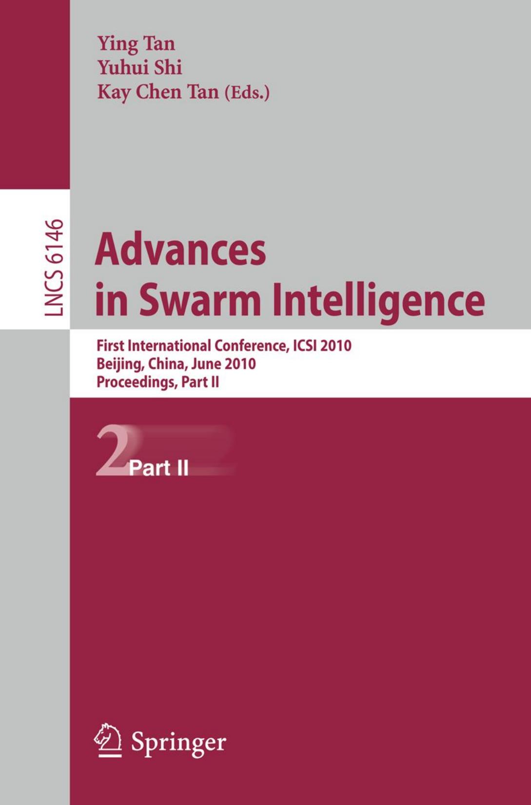 Advances in Swarm Intelligence: First International Conference, ICSI 2010, Beijing, China, June 12-15, 2010, Proceedings, Part II by Yankui Liu Xin Zhang (auth.) Ying Tan Yuhui Shi Kay Chen Tan (eds.)