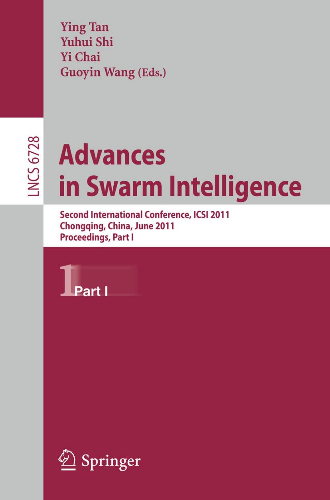 Advances in Swarm Intelligence: Second International Conference, ICSI 2011, Chongqing, China, June 12-15, 2011, Proceedings, Part I by unknow