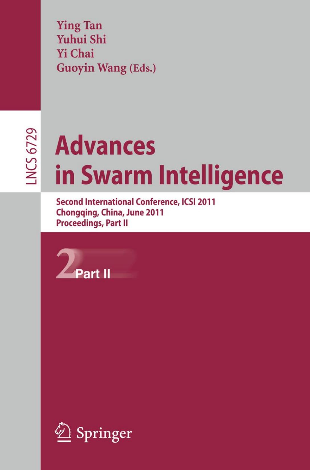 Advances in Swarm Intelligence: Second International Conference, ICSI 2011, Chongqing, China, June 12-15, 2011, Proceedings, Part II by unknow
