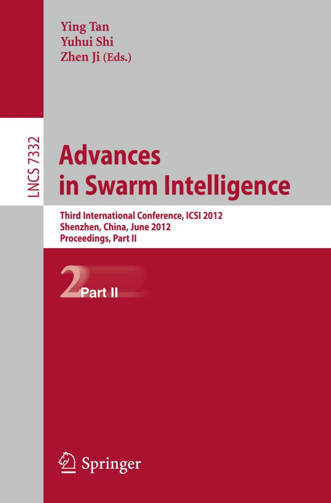 Advances in Swarm Intelligence: Third International Conference, ICSI 2012, Shenzhen, China, June 17-20, 2012 Proceedings, Part II by unknow