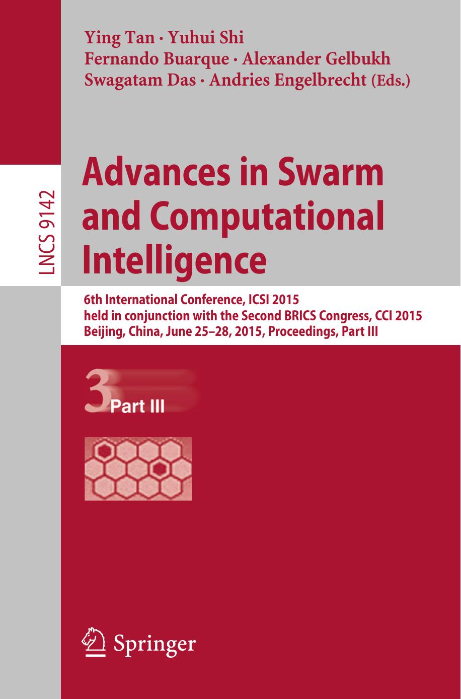Advances in Swarm and Computational Intelligence: 6th International Conference, ICSI 2015 held in conjunction with the Second BRICS Congress, CCI 2015, Beijing, China, June 25-28, by Ying Tan Yuhui Shi Fernando Buarque Alexander Gelbukh Swagatam Das Andries Engelbrecht (eds.)
