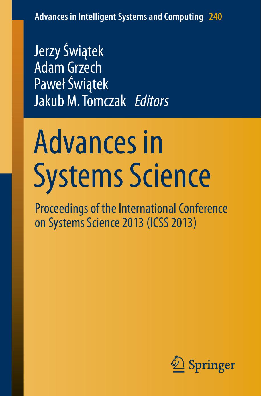 Advances in Systems Science: Proceedings of the International Conference on Systems Science 2013 (ICSS 2013) by Tadeusz Kaczorek (auth.) Jerzy Swiątek Adam Grzech Paweł Swiątek Jakub M. Tomczak (eds.)