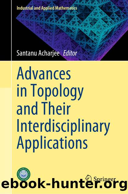Advances in Topology and Their Interdisciplinary Applications by Santanu Acharjee