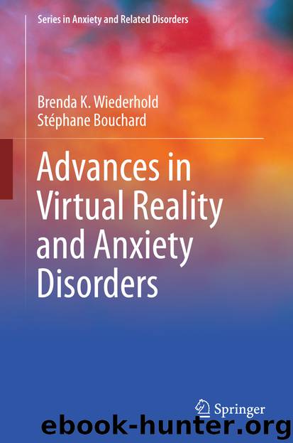 Advances in Virtual Reality and Anxiety Disorders by Brenda K. Wiederhold & Stéphane Bouchard