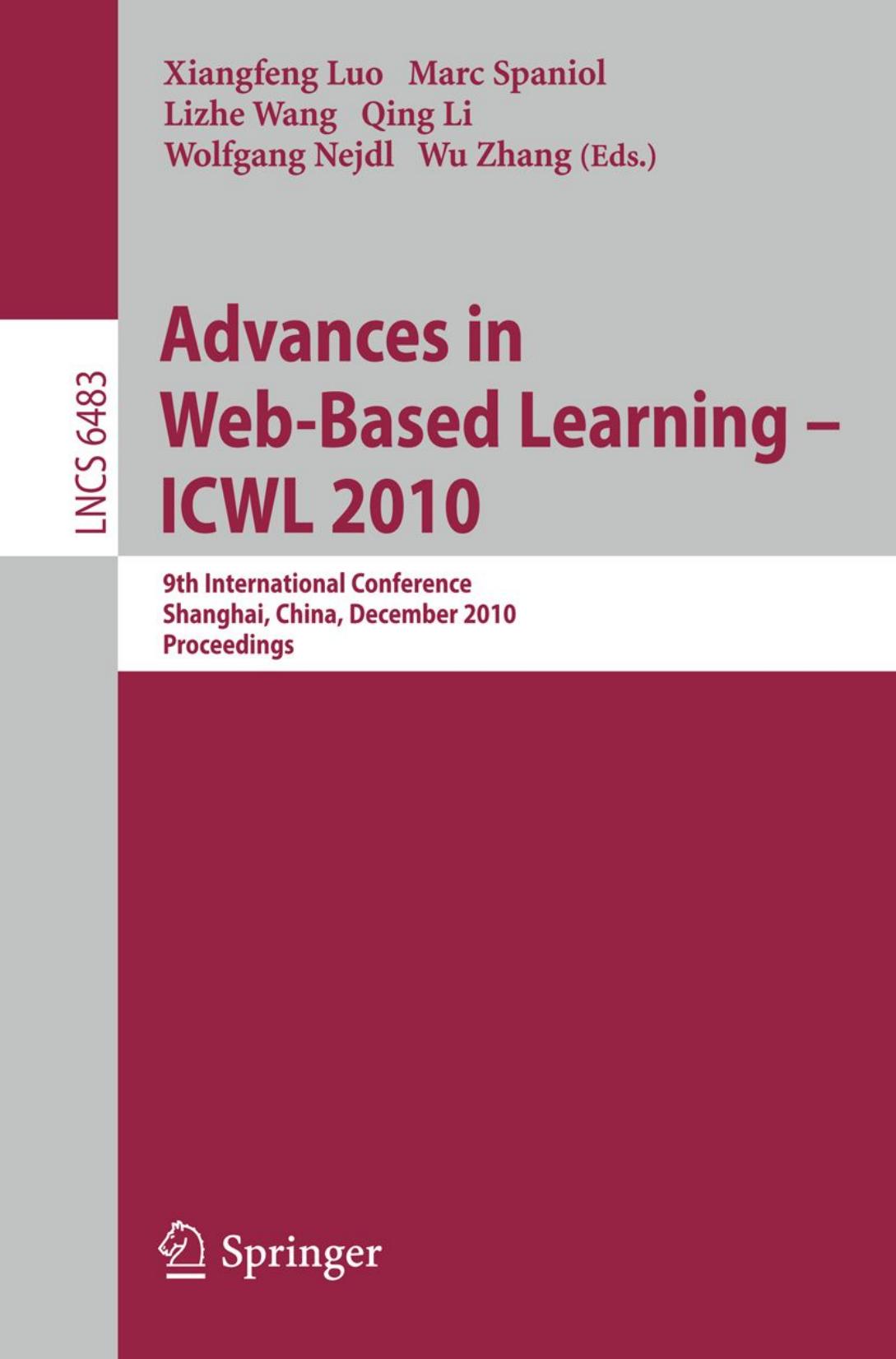 Advances in Web-Based Learning â ICWL 2010: 9th International Conference, Shanghai, China, December 8-10, 2010. Proceedings by unknow
