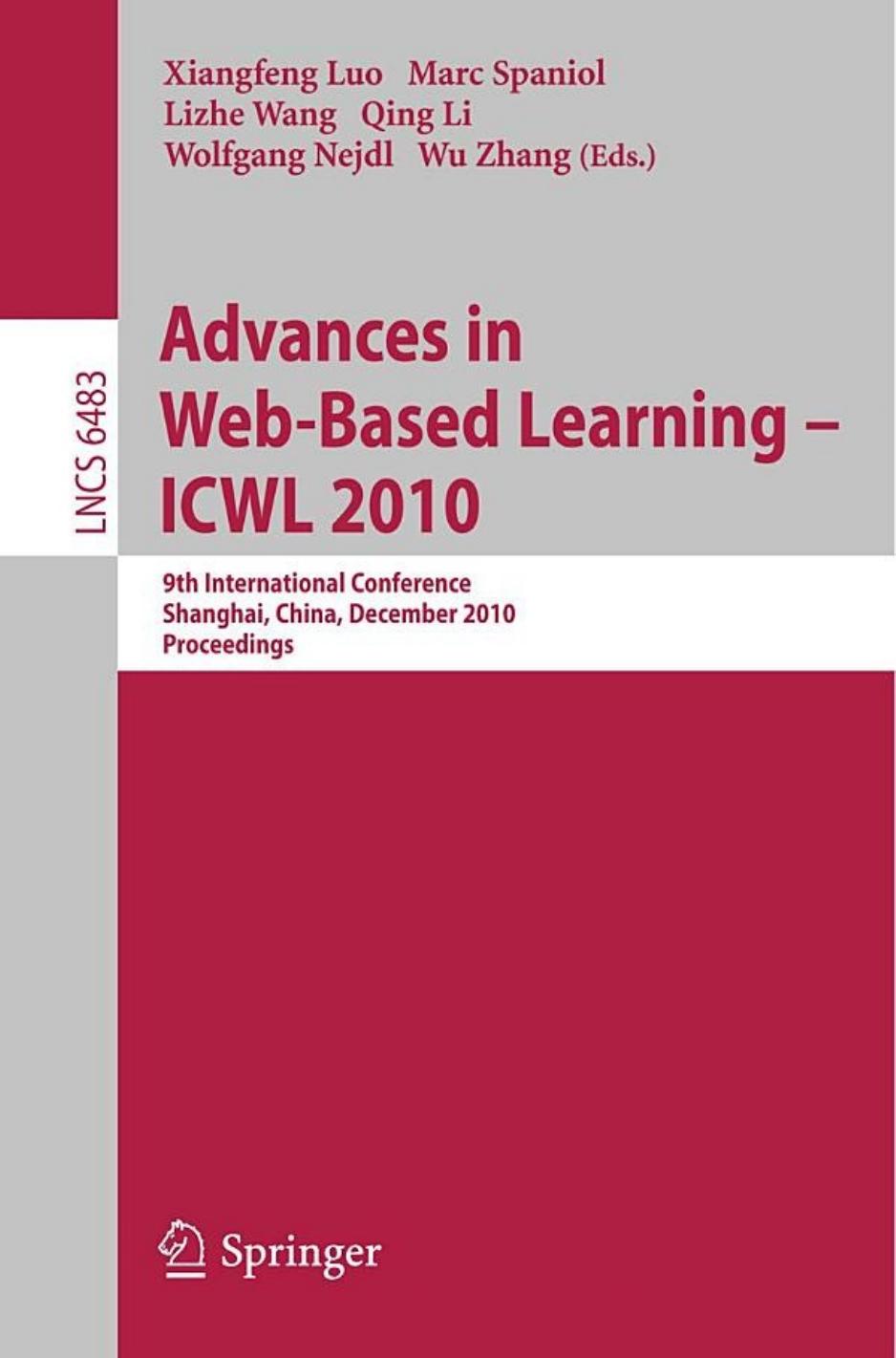 Advances in Web-Based Learning – ICWL 2010: 9th International Conference, Shanghai, China, December 8-10, 2010. Proceedings by unknow