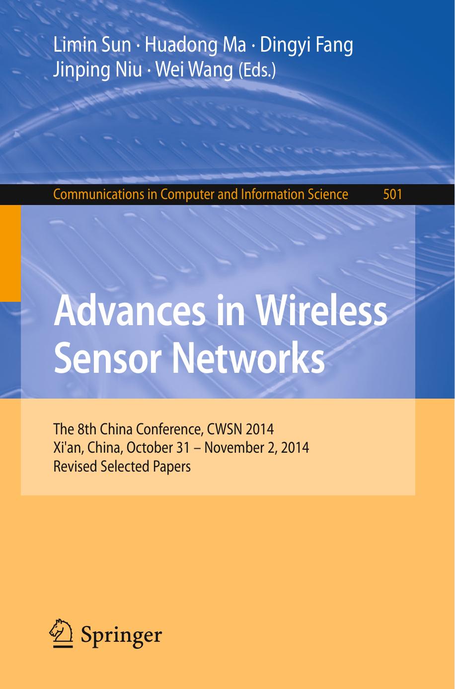 Advances in Wireless Sensor Networks: The 8th China Conference, CWSN 2014, Xi'an, China, October 31--November 2, 2014. Revised Selected Papers by Limin Sun Huadong Ma Dingyi Fang Jinping Niu Wei Wang (eds.)