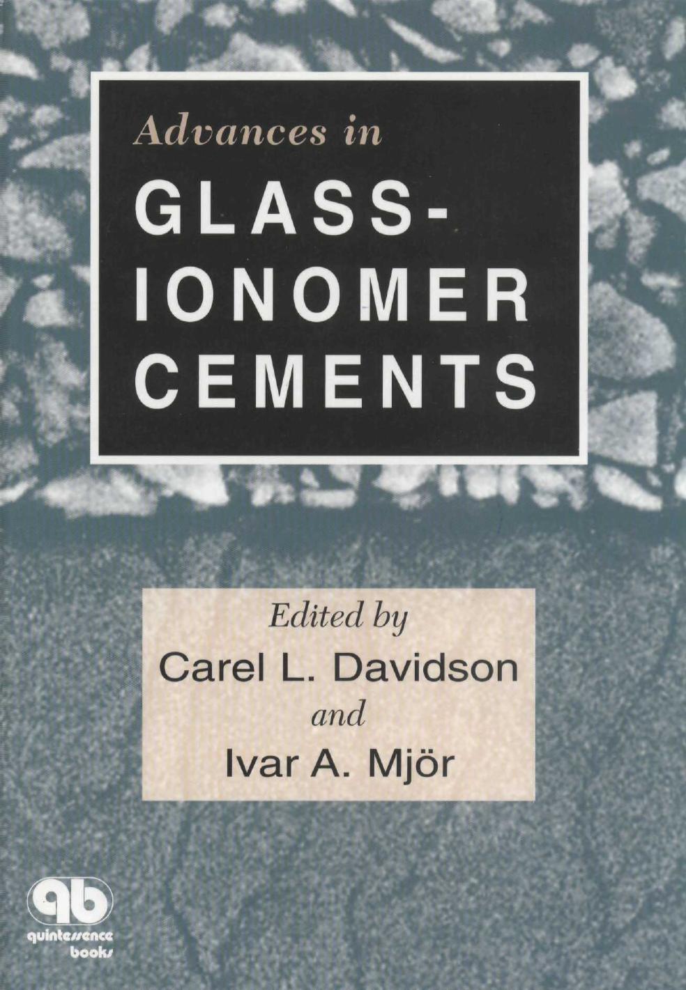 Advances in glass ionomer cements by Carel L. Davidson Ivar Andreas Mjor