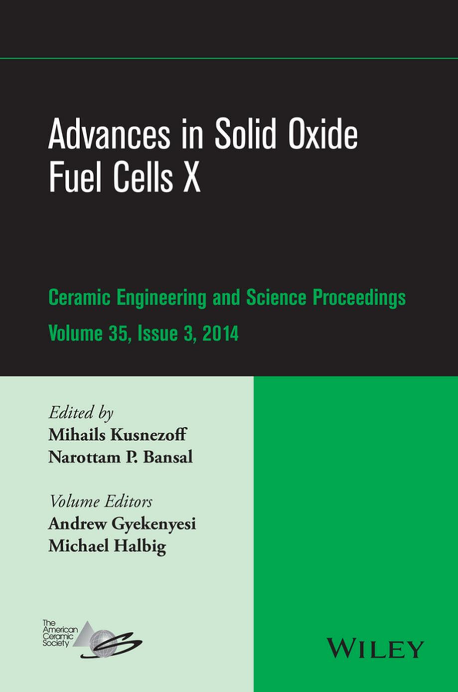 Advances in solid oxide fuel cells X : a collection of papers presented at the 38th International Conference on Advanced Ceramics and Composites, January 27-31, 2014, Daytona Beach, Florida by unknow