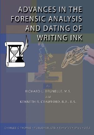 Advances in the Forensic Analysis and Dating of Writing Ink by Richard L. Brunelle