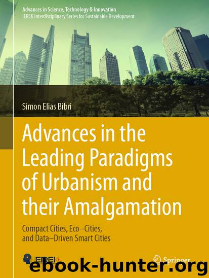 Advances in the Leading Paradigms of Urbanism and their Amalgamation by Simon Elias Bibri