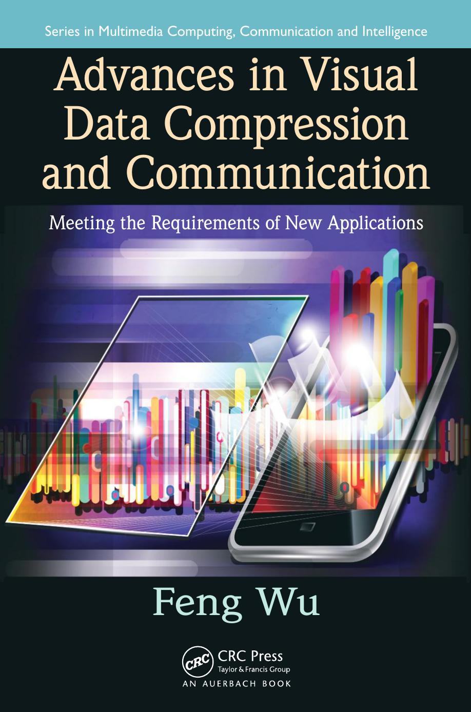 Advances in visual data compression and communication by Wu F