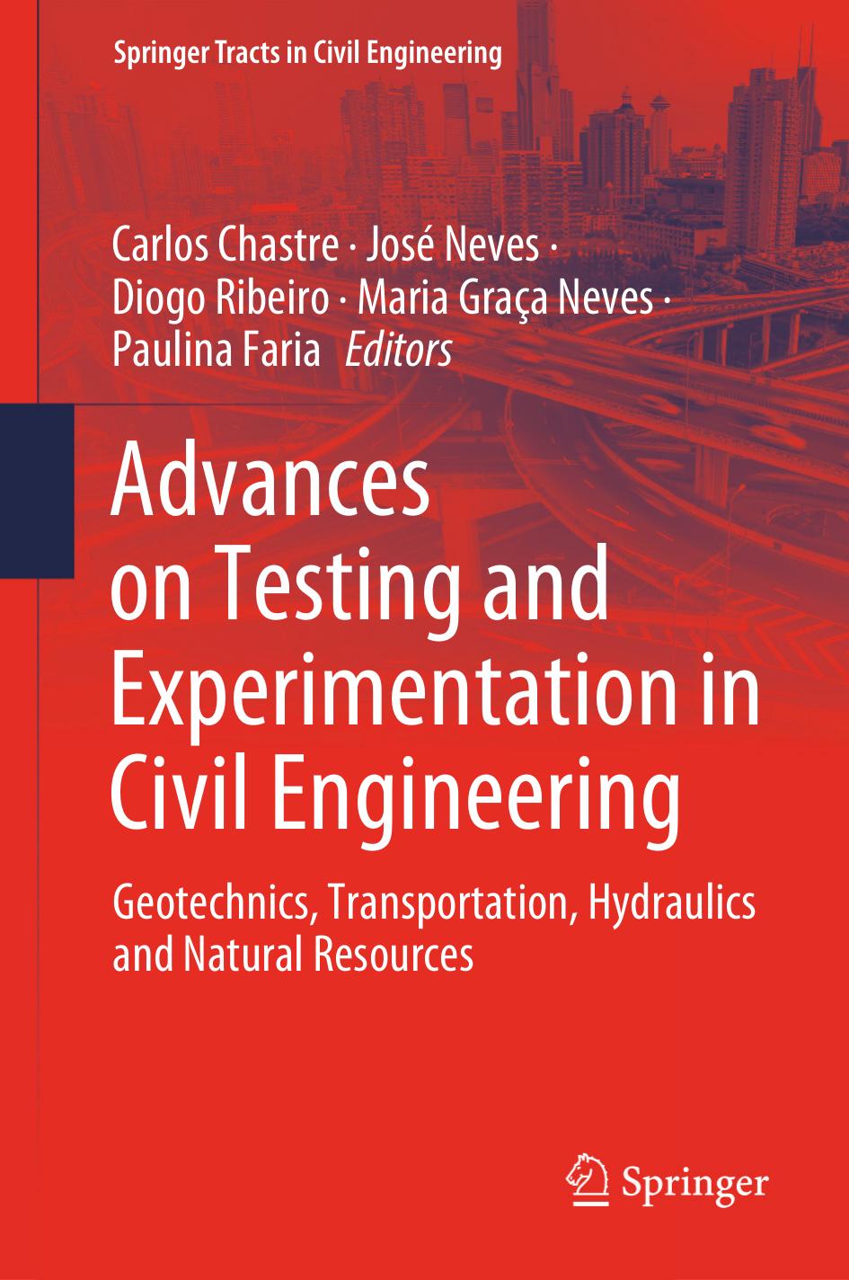 Advances on Testing and Experimentation in Civil Engineering: Geotechnics, Transportation, Hydraulics and Natural Resources by Carlos Chastre José Neves Diogo Ribeiro Maria Graça Neves Paulina Faria