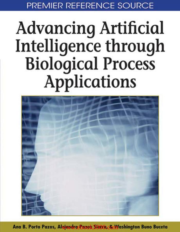 Advancing Artificial Intelligence Through Biological Process Applications by Unknow
