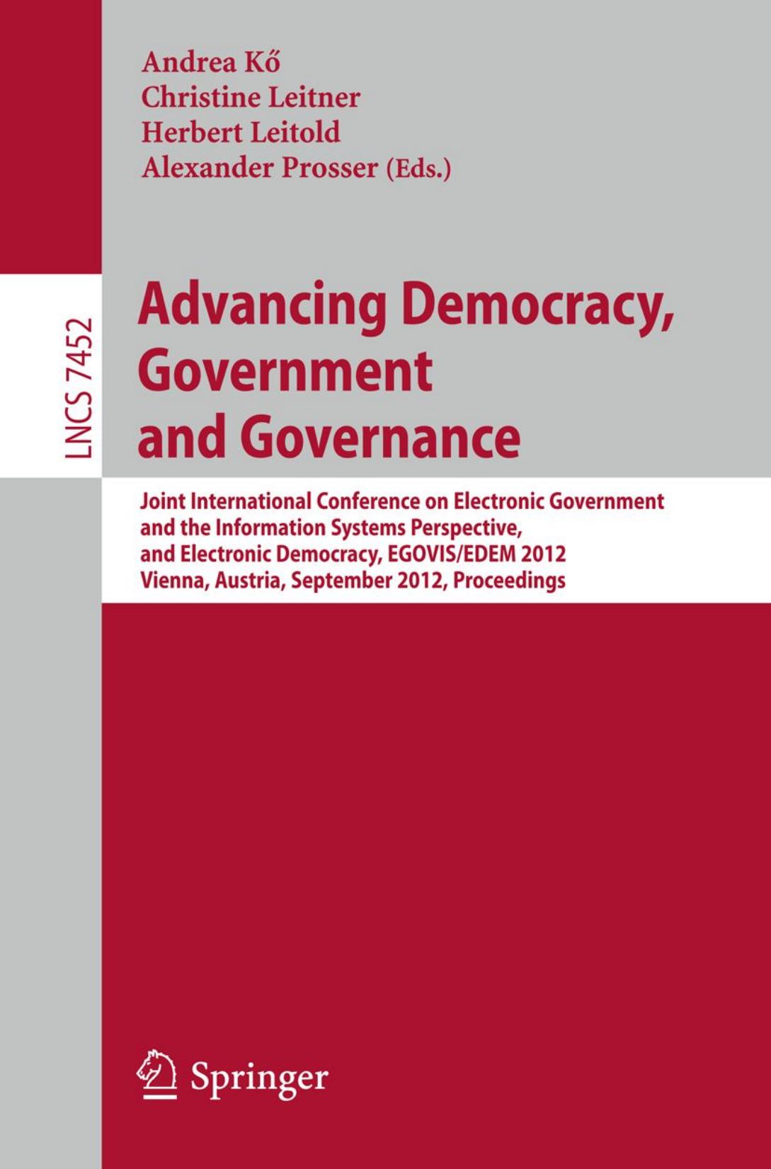 Advancing Democracy, Government and Governance: Joint International Conference on Electronic Government and the Information Systems Perspective, and Electronic Democracy, EGOVIS/ED by Roland Traunmüller (auth.) Andrea Kő Christine Leitner Herbert Leitold Alexander Prosser (eds.)