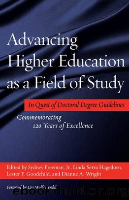 Advancing Higher Education As a Field of Study : In Quest of Doctoral Degree Guidelines - Commemorating 120 Years of Excellence by Sydney Freeman; Linda Serra Hagedorn; Lester Goodchild; Dianne Wright; Lisa Wolf-Wendel