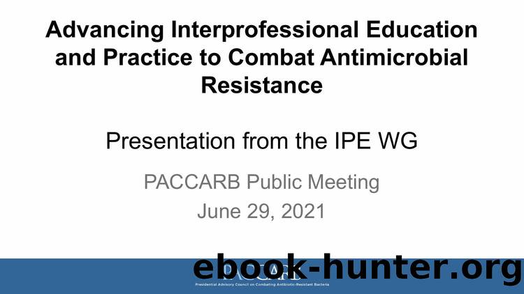 Advancing Interprofessional Education and Practice to Combat Antimicrobial Resistance by Dominici Christopher L - Washington DC