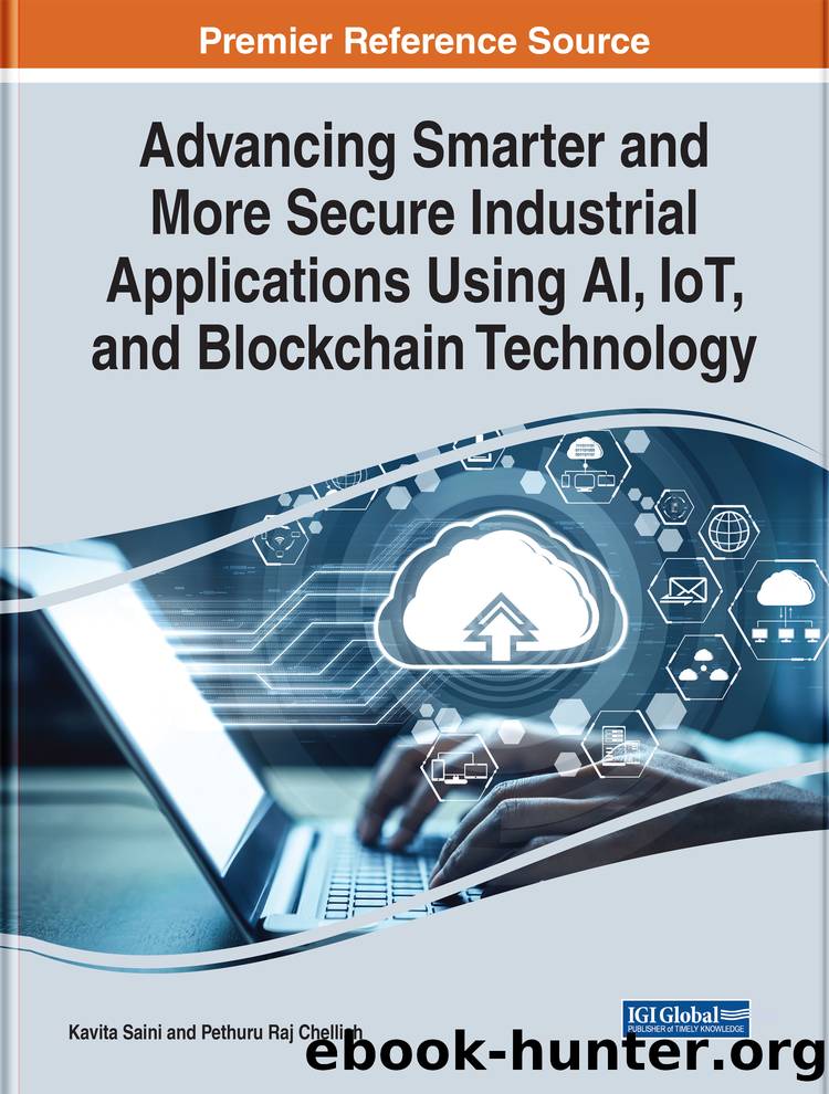 Advancing Smarter and More Secure Industrial Applications Using AI, IoT, and Blockchain Technology by Saini Kavita