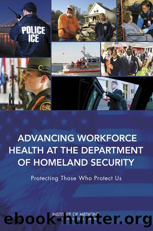 Advancing Workforce Health at the Department of Homeland Security: Protecting Those Who Protect Us by unknow