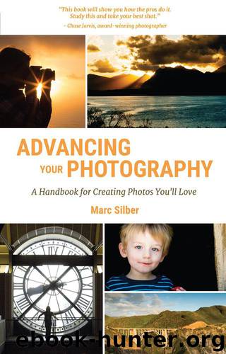 Advancing Your Photography: A Handbook for Creating Photos You'll Love by Silber Marc