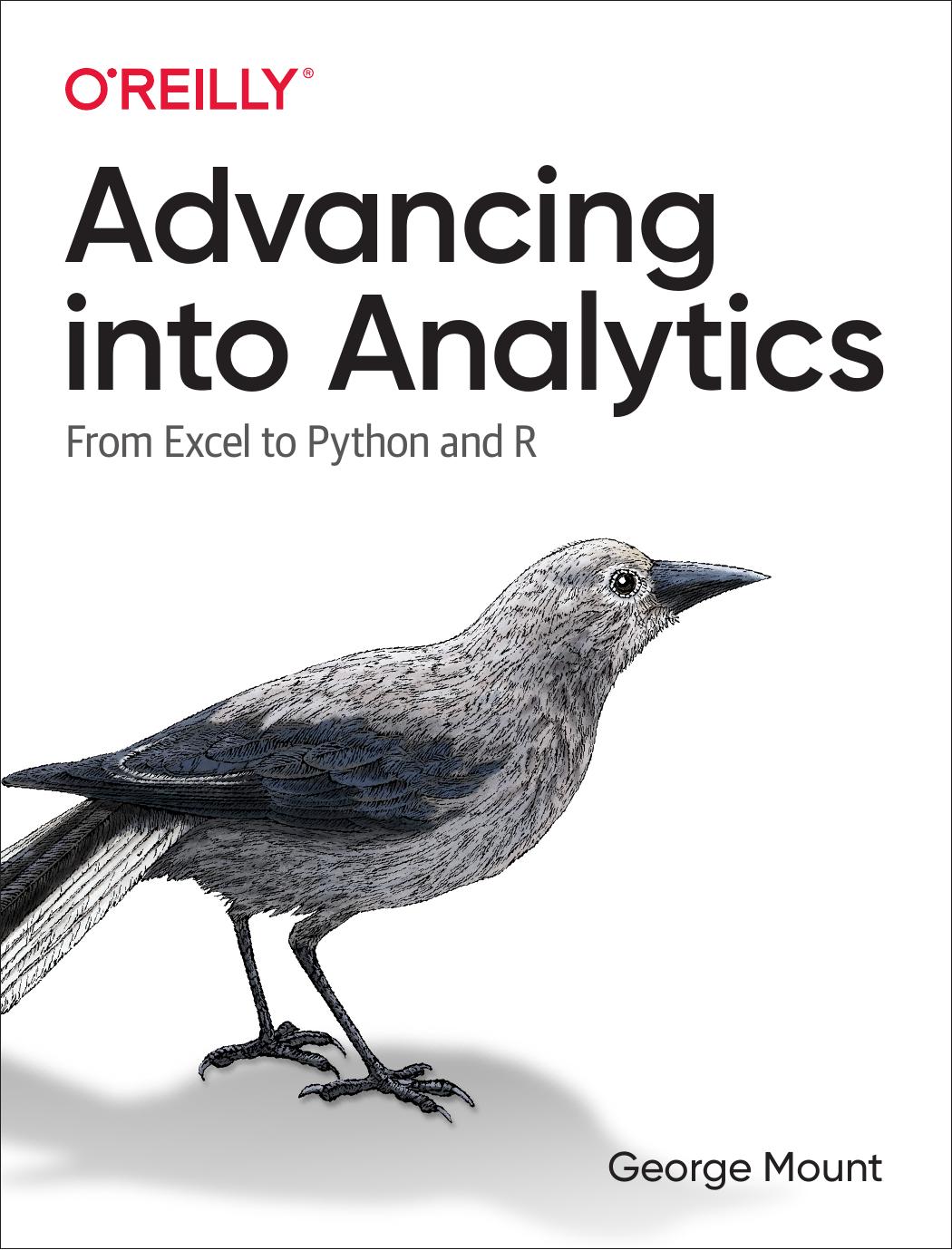 Advancing into Analytics: From Excel to Python and R by George Mount