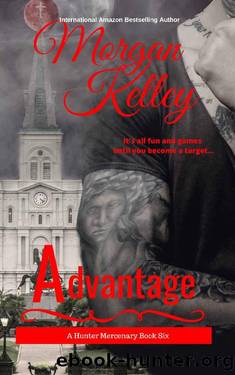 Advantage: The Hunter Mercenary Series by Morgan Kelley