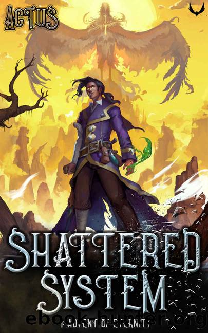 Advent of Eternity: A LitRPG Fantasy Adventure (Shattered System Book 1) by Actus