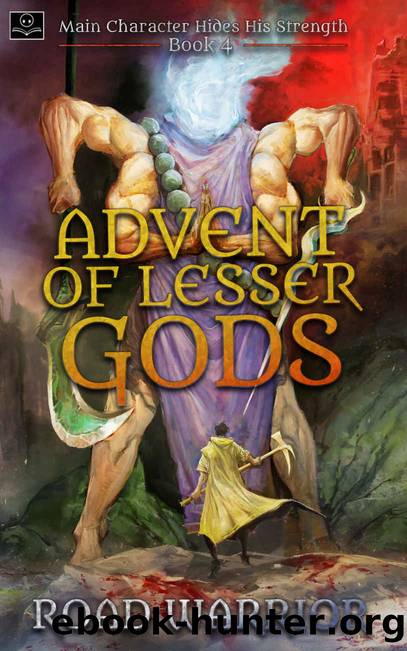 Advent of Lesser Gods - Book 4 of Main Character hides his Strength (A Dark Fantasy LitRPG Adventure) by Warrior Road
