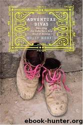 Adventure Divas by Holly Morris