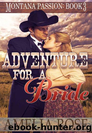 Adventure For A Bride: A clean historical mail order bride romance (Montana Passion Book 3) by Amelia Rose